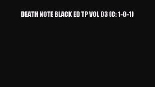 DEATH NOTE BLACK ED TP VOL 03 (C: 1-0-1) Read Online PDF