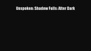 (PDF Download) Unspoken: Shadow Falls: After Dark Read Online