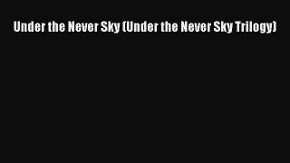 (PDF Download) Under the Never Sky (Under the Never Sky Trilogy) Read Online