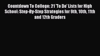 (PDF Download) Countdown To College: 21 'To Do' Lists for High School: Step-By-Step Strategies