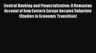 Central Banking and Financialization: A Romanian Account of how Eastern Europe became Subprime