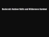 (PDF Download) Bushcraft: Outdoor Skills and Wilderness Survival PDF