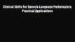 [PDF Download] Clinical Skills For Speech-Language Pathologists: Practical Applications [Read]