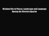 (PDF Download) Wisdom Sits in Places: Landscape and Language Among the Western Apache PDF