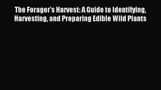 (PDF Download) The Forager's Harvest: A Guide to Identifying Harvesting and Preparing Edible