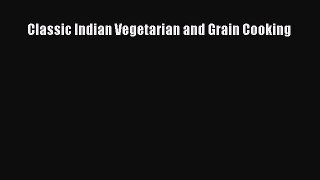 Classic Indian Vegetarian and Grain Cooking  Free Books