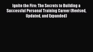 (PDF Download) Ignite the Fire: The Secrets to Building a Successful Personal Training Career