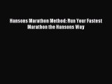 (PDF Download) Hansons Marathon Method: Run Your Fastest Marathon the Hansons Way PDF