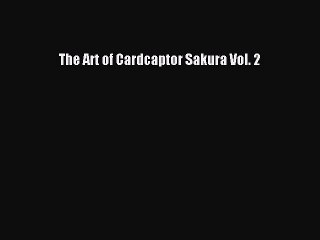 (PDF Download) The Art of Cardcaptor Sakura Vol. 2 Download