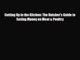 [PDF Download] Cutting Up in the Kitchen: The Butcher's Guide to Saving Money on Meat & Poultry