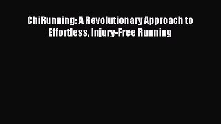 (PDF Download) ChiRunning: A Revolutionary Approach to Effortless Injury-Free Running Download