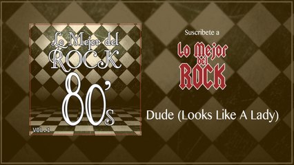 Lo Mejor del Rock de Los 80's - Vol. 1 - Dude (Looks Like A Lady)