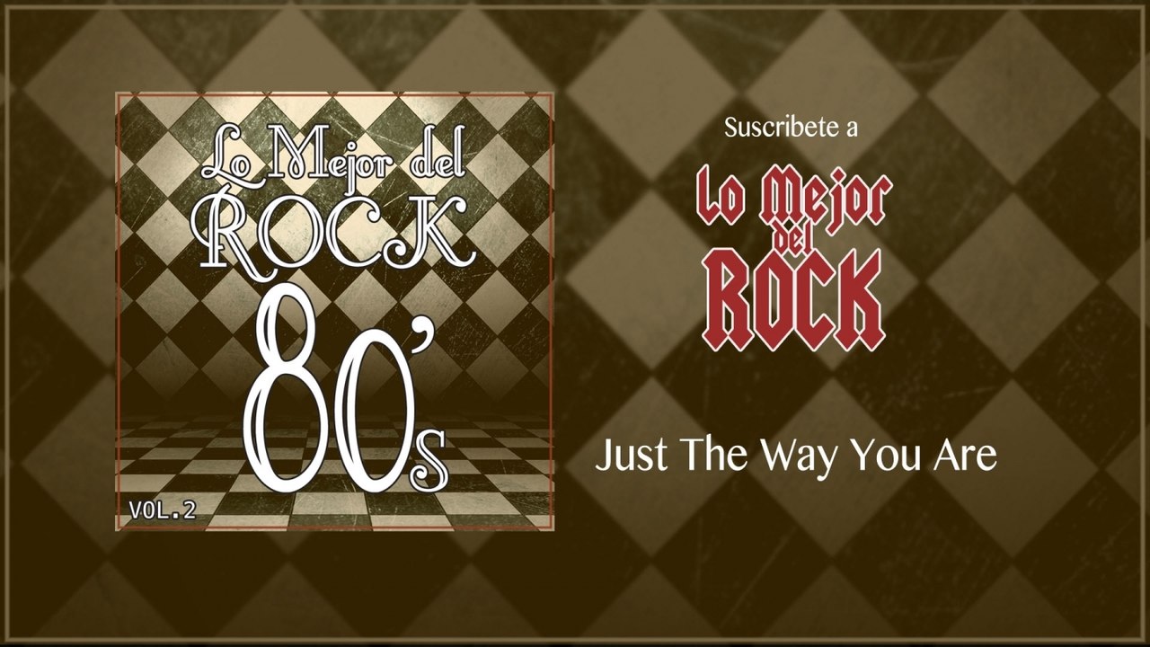 Lo Mejor del Rock de Los 80's - Vol. 2 - Just The Way You Are