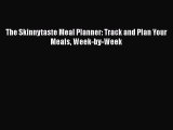 The Skinnytaste Meal Planner: Track and Plan Your Meals Week-by-Week  Free Books