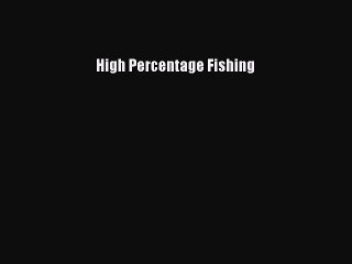 (PDF Download) High Percentage Fishing Read Online
