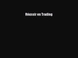 [PDF Download] Réussir en Trading [PDF] Full Ebook