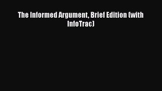 [PDF Download] The Informed Argument Brief Edition (with InfoTrac) [PDF] Online