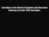 (PDF Download) Cartridges of the World: A Complete and Illustrated Reference for Over 1500