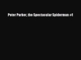 (PDF Download) Peter Parker the Spectacular Spiderman #1 Read Online