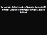 [PDF Download] La montana de los vampiros / Vampire Mountain (El Circo De Los Extranos / Cirque