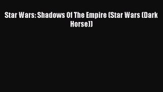 (PDF Download) Star Wars: Shadows Of The Empire (Star Wars (Dark Horse)) PDF