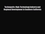 Technopolis: High-Technology Industry and Regional Development in Southern California  Read