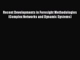 Recent Developments in Foresight Methodologies (Complex Networks and Dynamic Systems)  Free