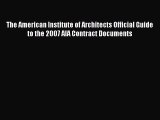 The American Institute of Architects Official Guide to the 2007 AIA Contract Documents  Free