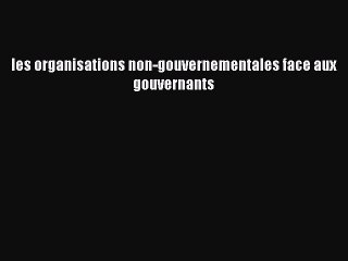 Download Video: [PDF Download] les organisations non-gouvernementales face aux gouvernants [Download] Online