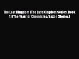 The Last Kingdom (The Last Kingdom Series Book 1) (The Warrior Chronicles/Saxon Stories) Read