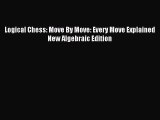 (PDF Download) Logical Chess: Move By Move: Every Move Explained New Algebraic Edition Read