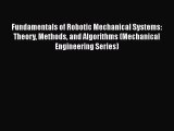 [PDF Download] Fundamentals of Robotic Mechanical Systems: Theory Methods and Algorithms (Mechanical