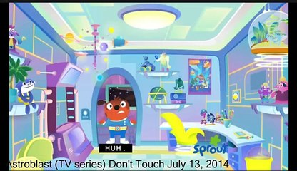 Astroblast (TV series) Don\'t Touch July 13, 2014