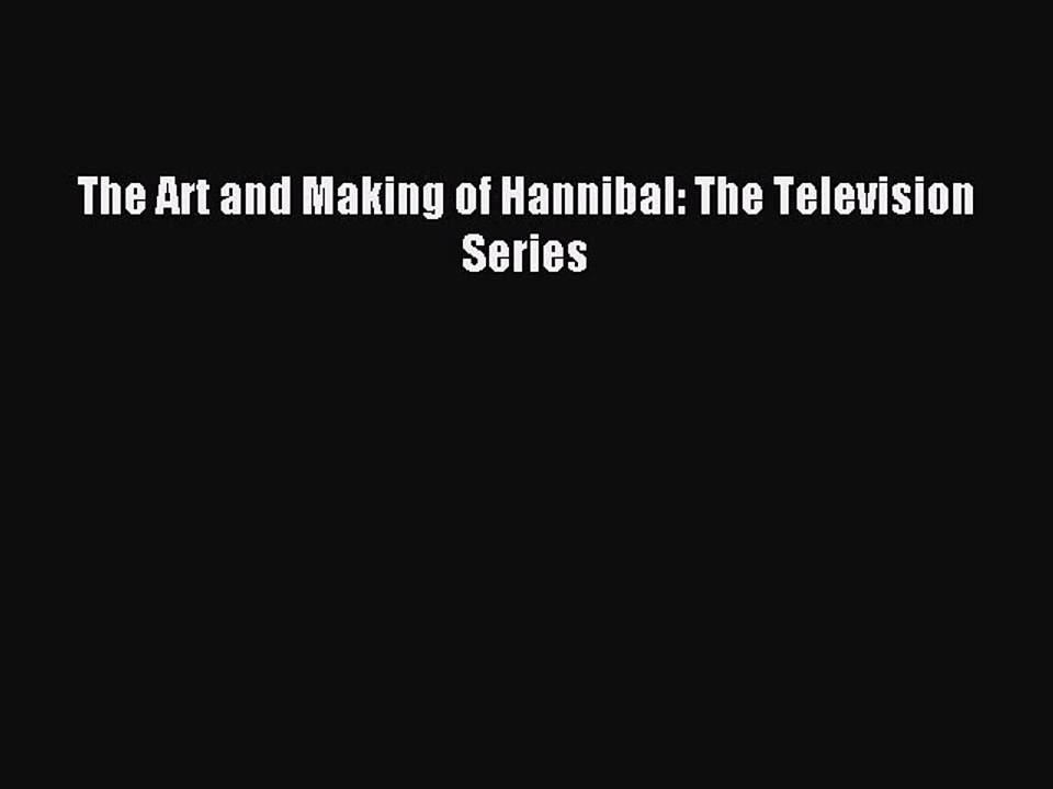 (PDF Download) The Art and Making of Hannibal: The Television Series Download