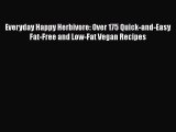 Everyday Happy Herbivore: Over 175 Quick-and-Easy Fat-Free and Low-Fat Vegan Recipes  PDF Download