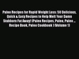 Paleo Recipes for Rapid Weight Loss: 50 Delicious Quick & Easy Recipes to Help Melt Your Damn