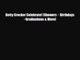 [PDF Download] Betty Crocker Celebrate! (Showers ~ Birthdays ~Graduations & More) [Download]