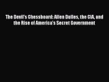 (PDF Download) The Devil's Chessboard: Allen Dulles the CIA and the Rise of America's Secret