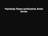 Psychology: Themes and Variations Briefer Version  Free Books