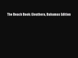 (PDF Download) The Beach Book: Eleuthera Bahamas Edition Read Online