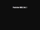 Punisher MAX Vol. 1  Free Books