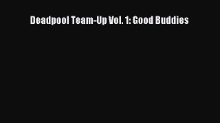(PDF Download) Deadpool Team-Up Vol. 1: Good Buddies PDF