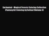 Enchanted - Magical Forests Coloring Collection (Fantasy Art Coloring by Selina) (Volume 3)