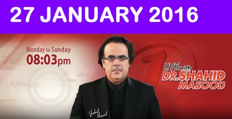 Live with Dr Shahid Masood 27 January 2016 On News One