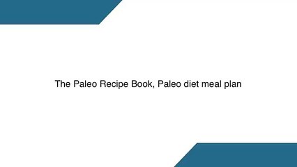 The Paleo Recipe Book, Paleo diet meal plan