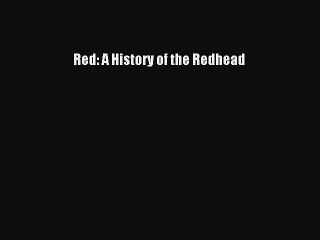 (PDF Download) Red: A History of the Redhead PDF