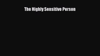 (PDF Download) The Highly Sensitive Person Read Online