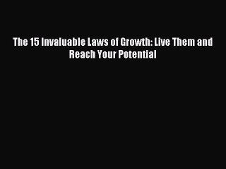 (PDF Download) The 15 Invaluable Laws of Growth: Live Them and Reach Your Potential Download