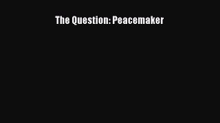 The Question: Peacemaker  Free Books