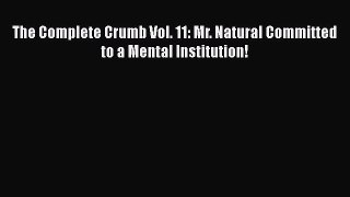 The Complete Crumb Vol. 11: Mr. Natural Committed to a Mental Institution!  Free PDF